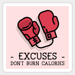 EXCUSES DON'T BURN CALORIES Magnet